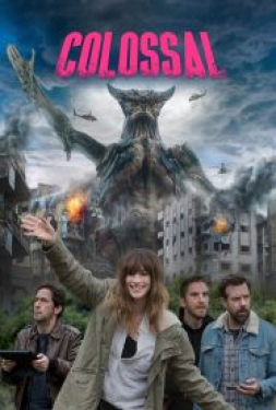 Colossal คอลอสซาน ทั้งจักรวาลเป็นของเธอ (2016)